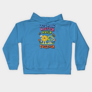 Lets Make a Better World Together Kids Hoodie